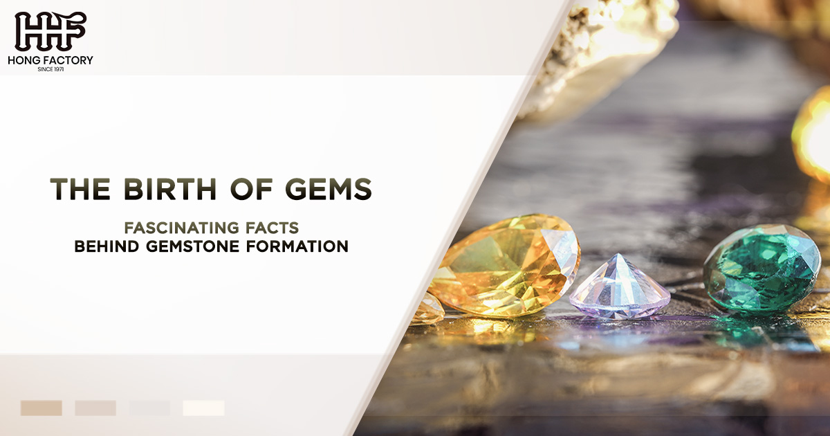 The Birth of Gems