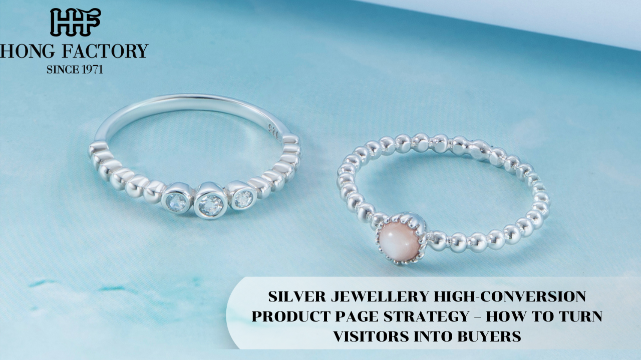 SILVER JEWELLERY HIGH-CONVERSION PRODUCT PAGE STRATEGY – HOW TO TURN VISITORS INTO BUYERS