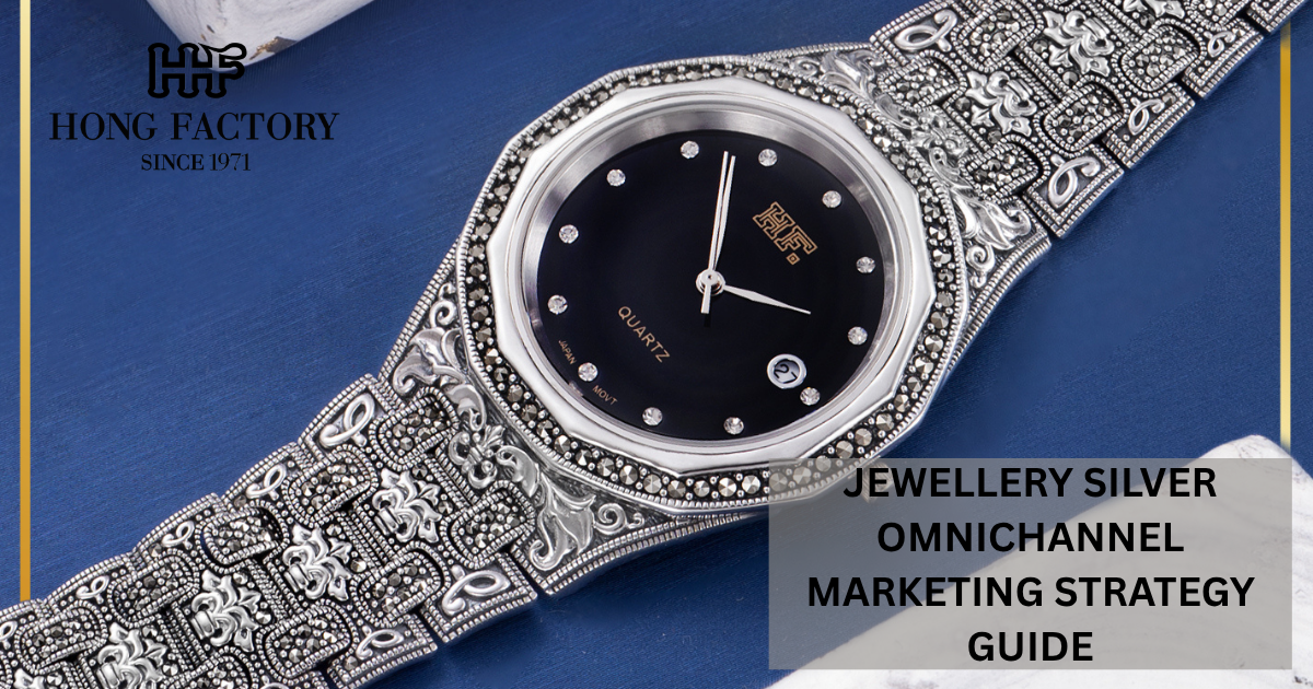 JEWELLERY SILVER OMNICHANNEL MARKETING STRATEGY GUIDE