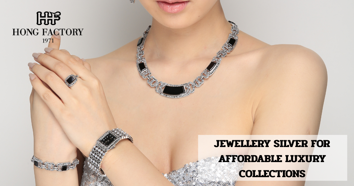 JEWELLERY SILVER FOR AFFORDABLE LUXURY COLLECTIONS