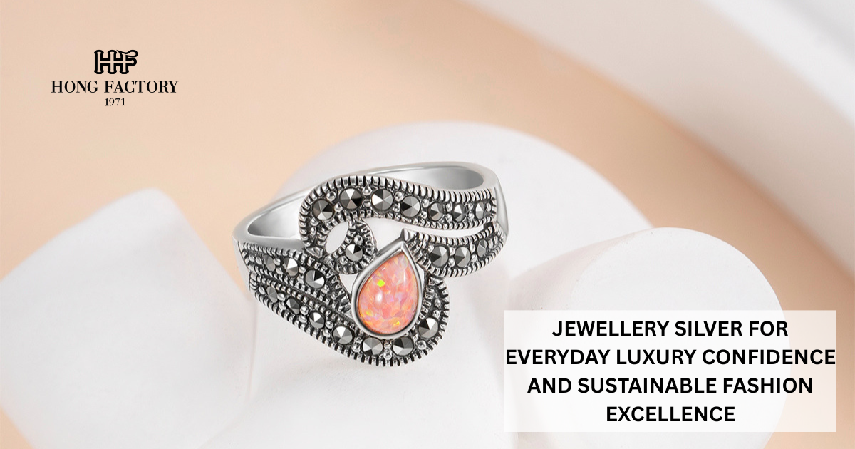 JEWELLERY SILVER FOR EVERYDAY LUXURY CONFIDENCE AND SUSTAINABLE FASHION EXCELLENCE